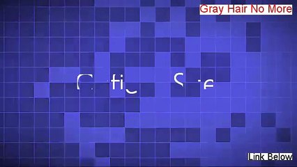 Gray Hair No More review and instant acess