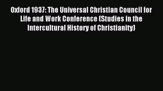 (PDF Download) Oxford 1937: The Universal Christian Council for Life and Work Conference (Studies