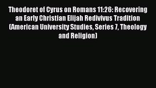 (PDF Download) Theodoret of Cyrus on Romans 11:26: Recovering an Early Christian Elijah Redivivus