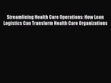 Streamlining Health Care Operations: How Lean Logistics Can Transform Health Care Organizations