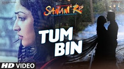 Tum Bin VIDEO SONG - SANAM RE - Pulkit Samrat, Yami Gautam, Divya Khosla Kumar