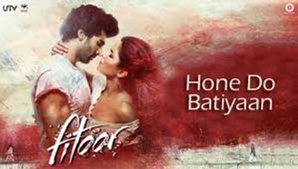 Hone Do Batiyaan (Fitoor) Full HD