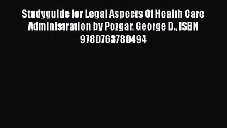 Studyguide for Legal Aspects Of Health Care Administration by Pozgar George D. ISBN 9780763780494