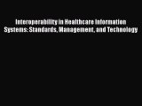 Interoperability in Healthcare Information Systems: Standards Management and Technology  Read