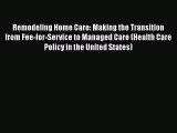Remodeling Home Care: Making the Transition from Fee-for-Service to Managed Care (Health Care