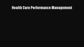 Health Care Performance Management  Free Books