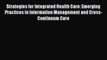 Strategies for Integrated Health Care: Emerging Practices in Information Management and Cross-Continuum
