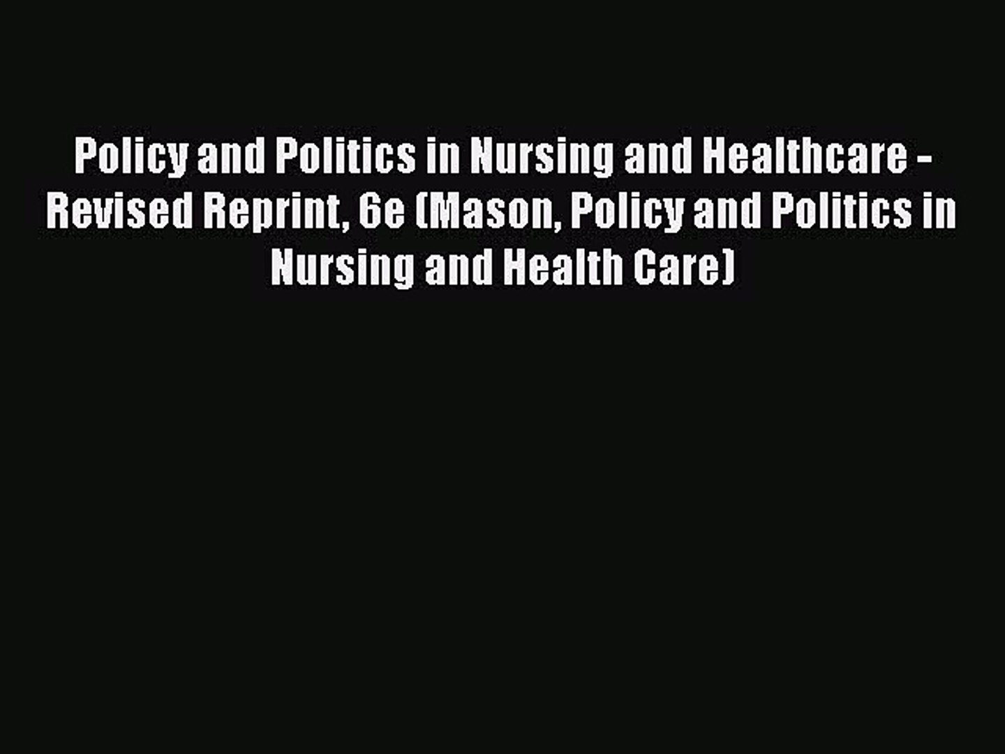 ⁣Policy and Politics in Nursing and Healthcare - Revised Reprint 6e (Mason Policy and Politics