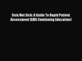 Sick/Not Sick: A Guide To Rapid Patient Assessment (EMS Continuing Education)  Free Books