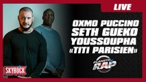 Oxmo Puccino,Seth Gueko & Youssoupha 
