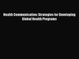 Health Communication: Strategies for Developing Global Health Programs  Free Books