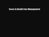 Cases In Health Care Management  Free Books