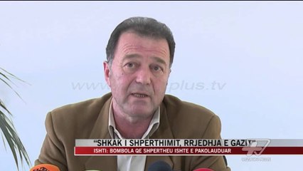 ISHTI: Bombola që shpërtheu ishte e pakolauduar - News, Lajme - Vizion Plus