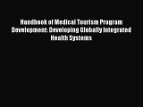 Handbook of Medical Tourism Program Development: Developing Globally Integrated Health Systems