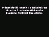 (PDF Download) Meditation Und Kirchenreform in Der Lutherischen Kirche Des 17. Jahrhunderts
