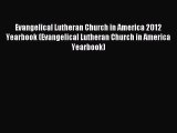 (PDF Download) Evangelical Lutheran Church in America 2012 Yearbook (Evangelical Lutheran Church