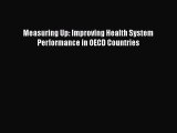 Measuring Up: Improving Health System Performance in OECD Countries  Free Books