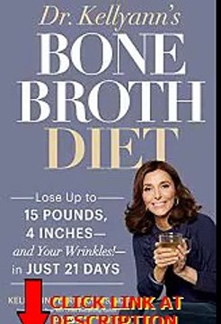 Get Dr. Kellyann's Bone Broth Diet: Lose Up to 15 Pounds, 4 Inches and Your Wrinkles! in