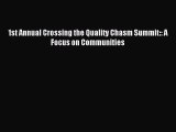 (PDF Download) 1st Annual Crossing the Quality Chasm Summit:: A Focus on Communities PDF