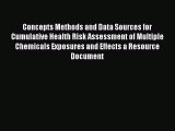Concepts Methods and Data Sources for Cumulative Health Risk Assessment of Multiple Chemicals