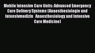 Mobile Intensive Care Units: Advanced Emergency Care Delivery Systems (Anaesthesiologie und
