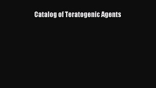 Catalog of Teratogenic Agents  Free Books