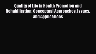 Quality of Life in Health Promotion and Rehabilitation: Conceptual Approaches Issues and Applications