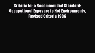 Criteria for a Recommended Standard: Occupational Exposure to Hot Environments Revised Criteria