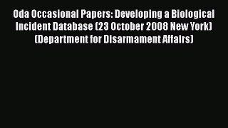 Oda Occasional Papers: Developing a Biological Incident Database (23 October 2008 New York)