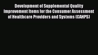Development of Supplemental Quality Improvement Items for the Consumer Assessment of Healthcare