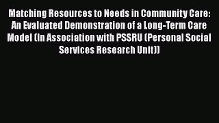 Matching Resources to Needs in Community Care: An Evaluated Demonstration of a Long-Term Care