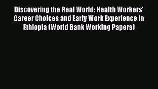 Discovering the Real World: Health Workers' Career Choices and Early Work Experience in Ethiopia