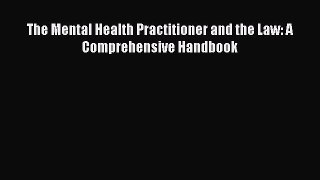 The Mental Health Practitioner and the Law: A Comprehensive Handbook  Free PDF