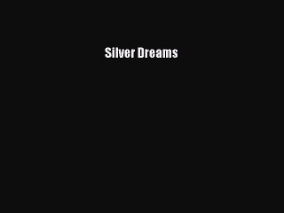 (PDF Download) Silver Dreams PDF