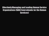 Effectively Managing and Leading Human Service Organizations (SAGE Sourcebooks for the Human