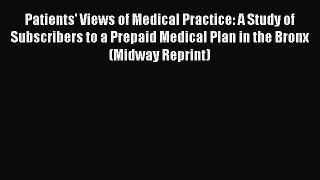 Patients' Views of Medical Practice: A Study of Subscribers to a Prepaid Medical Plan in the
