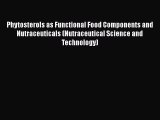 Phytosterols as Functional Food Components and Nutraceuticals (Nutraceutical Science and Technology)