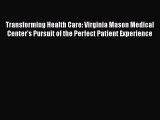 Transforming Health Care: Virginia Mason Medical Center's Pursuit of the Perfect Patient Experience