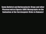 Some Antiviral and Antineoplastic Drugs and other Pharmaceutical Agents (IARC Monographs on