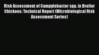 Risk Assessment of Campylobacter spp. in Broiler Chickens: Technical Report (Microbiological