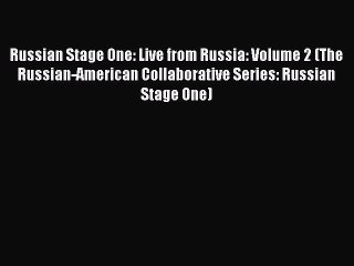 Скачать видео: [PDF Download] Russian Stage One: Live from Russia: Volume 2 (The Russian-American Collaborative