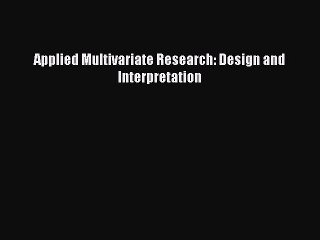 Download Applied Multivariate Research: Design & Interpretation 📘