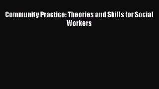 [PDF Download] Community Practice: Theories and Skills for Social Workers [PDF] Full Ebook