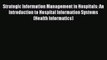 Strategic Information Management in Hospitals: An Introduction to Hospital Information Systems