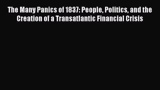 [PDF Download] The Many Panics of 1837: People Politics and the Creation of a Transatlantic