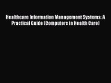 Healthcare Information Management Systems: A Practical Guide (Computers in Health Care)  Read