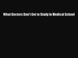 (PDF Download) What Doctors Don't Get to Study in Medical School Read Online