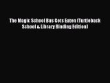 (PDF Download) The Magic School Bus Gets Eaten (Turtleback School & Library Binding Edition)