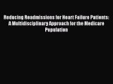 Reducing Readmissions for Heart Failure Patients: A Multidisciplinary Approach for the Medicare