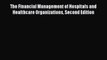 The Financial Management of Hospitals and Healthcare Organizations Second Edition  Free Books